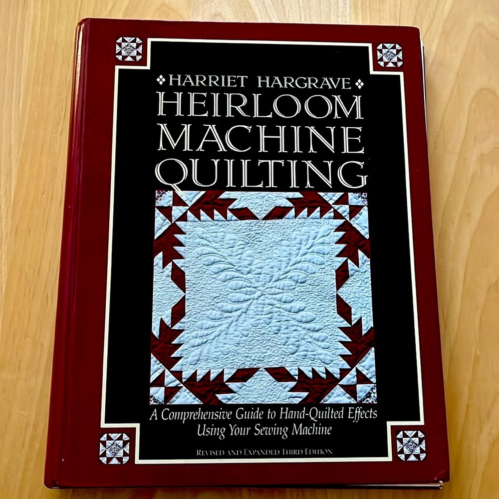 Harriet Hargrave
Heirloom Machine Quilting: A Comprehensive guide